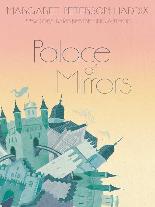 Title details for Palace of Mirrors by Margaret Peterson Haddix - Wait list